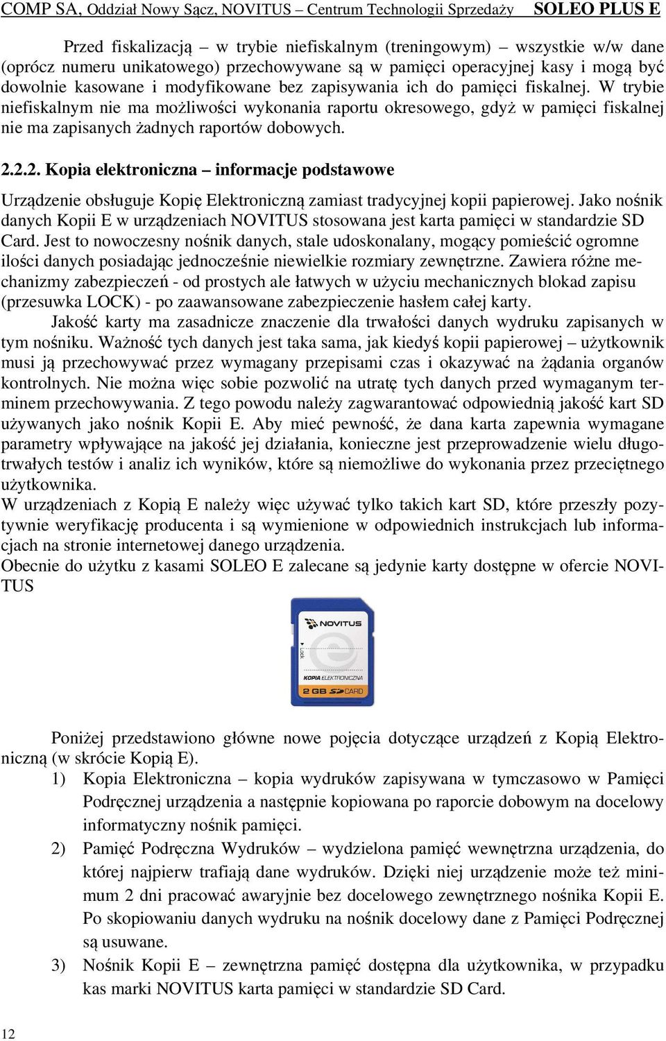 2.2. Kopia elektroniczna informacje podstawowe Urządzenie obsługuje Kopię Elektroniczną zamiast tradycyjnej kopii papierowej.