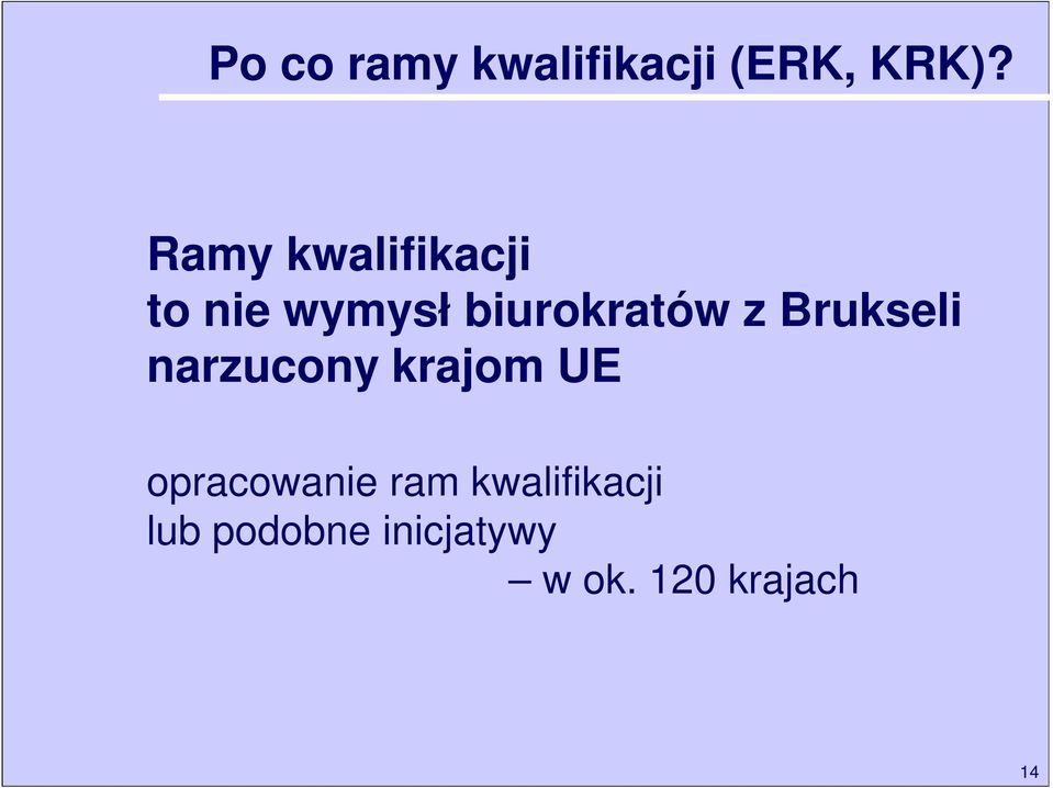 Brukseli narzucony krajom UE opracowanie ram