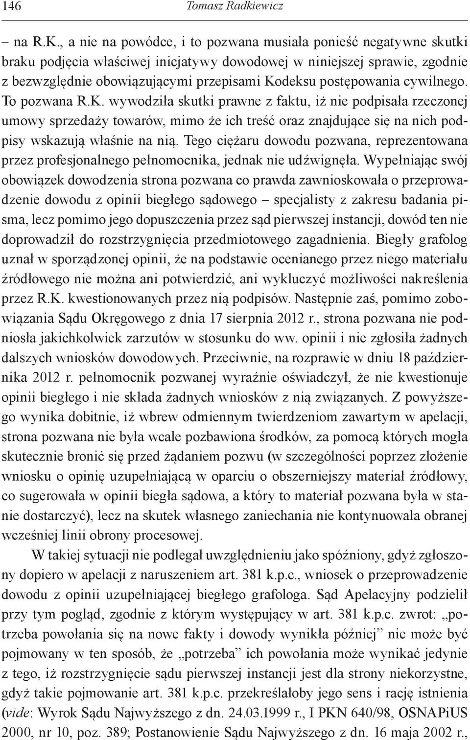 postępowania cywilnego. To pozwana R.K.