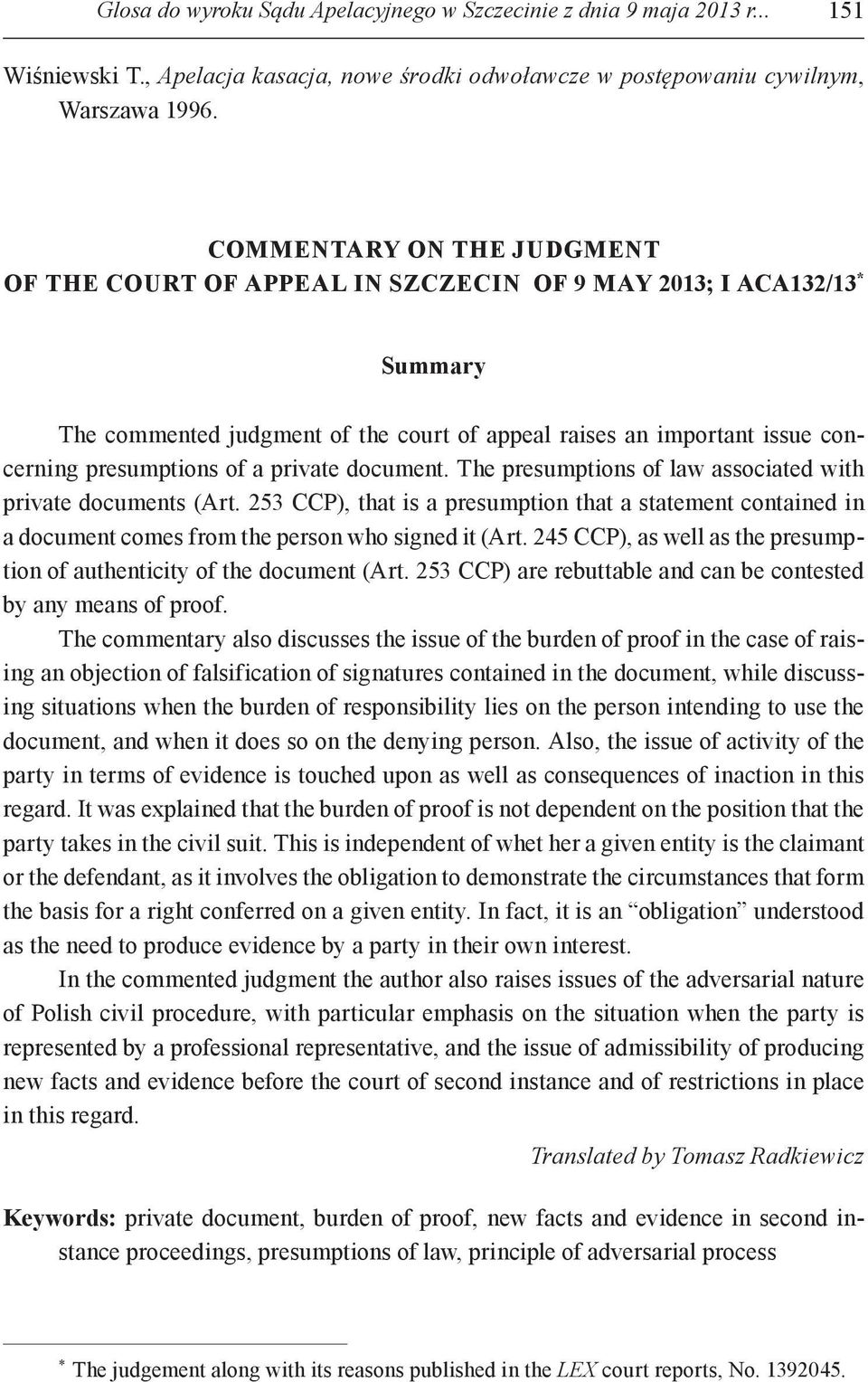 private document. The presumptions of law associated with private documents (Art. 253 CCP), that is a presumption that a statement contained in a document comes from the person who signed it (Art.