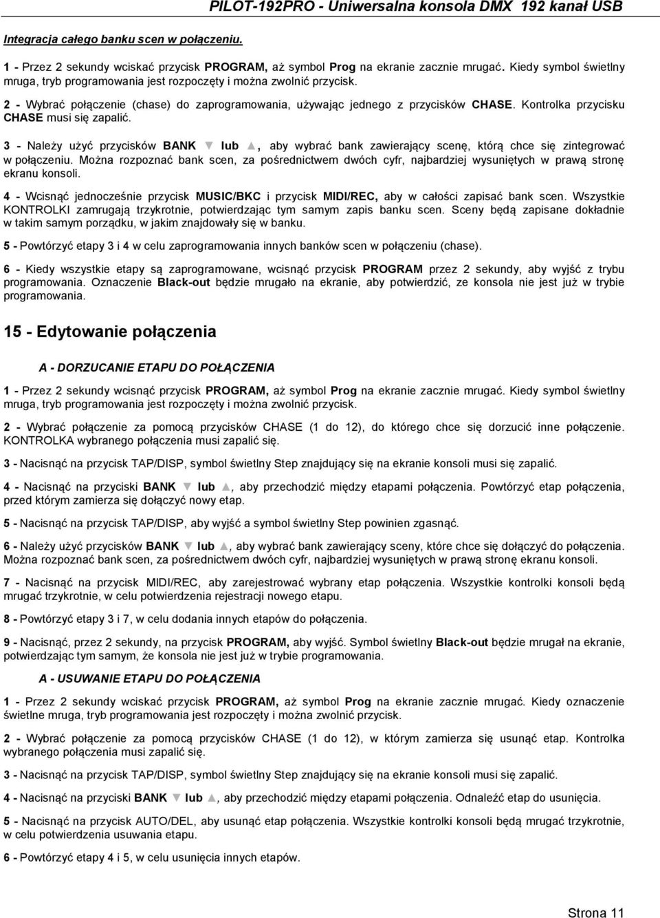 Kontrolka przycisku CHASE musi się zapalić. 3 - Należy użyć przycisków BANK lub, aby wybrać bank zawierający scenę, którą chce się zintegrować w połączeniu.