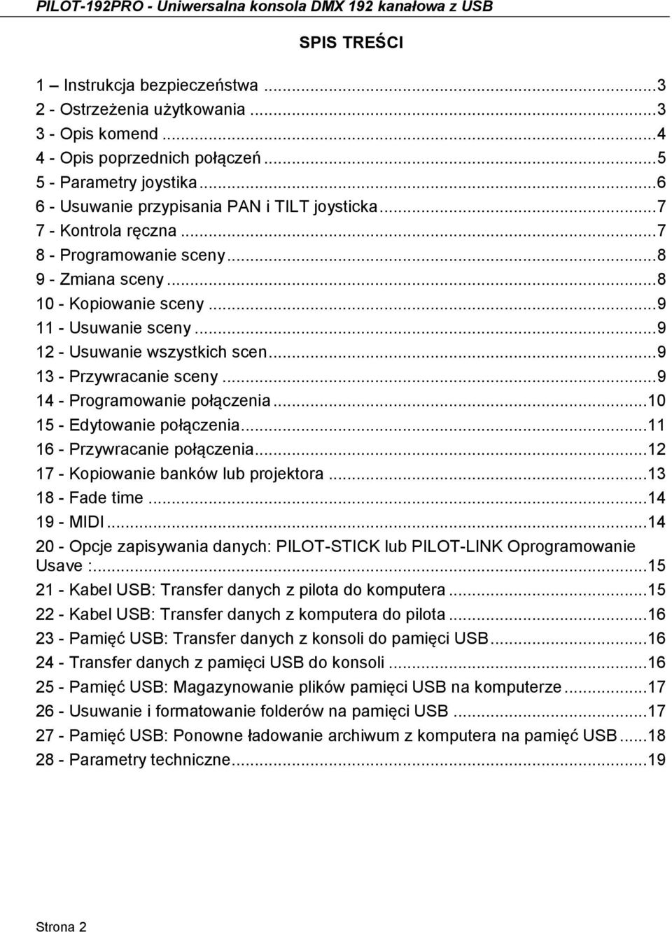 .. 9 11 - Usuwanie sceny... 9 12 - Usuwanie wszystkich scen... 9 13 - Przywracanie sceny... 9 14 - Programowanie połączenia... 10 15 - Edytowanie połączenia... 11 16 - Przywracanie połączenia.