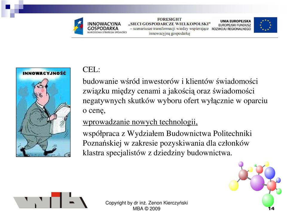 wprowadzanie nowych technologii, współpraca z Wydziałem Budownictwa Politechniki