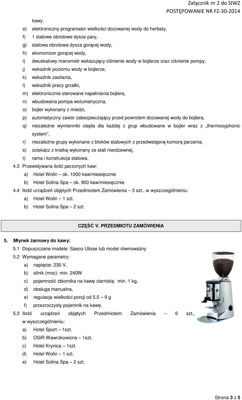 napełniania bojlera, n) wbudowana pompa wolumetryczna, o) bojler wykonany z miedzi, p) automatyczny zawór zabezpieczający przed powrotem dozowanej wody do bojlera, q) niezaleŝne wymienniki ciepła dla