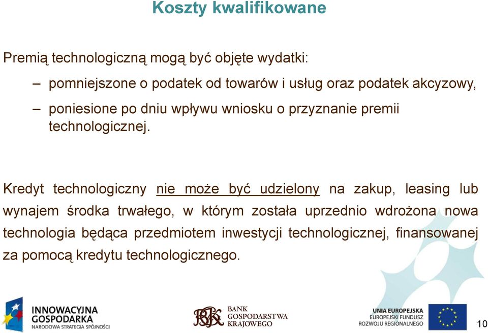 Kredyt technologiczny nie może być udzielony na zakup, leasing lub wynajem środka trwałego, w którym została