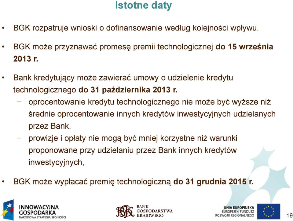 Bank kredytujący może zawierać umowy o udzielenie kredytu technologicznego do 31 października 2013 r.