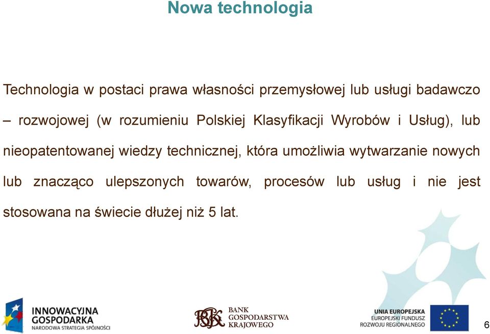 nieopatentowanej wiedzy technicznej, która umożliwia wytwarzanie nowych lub