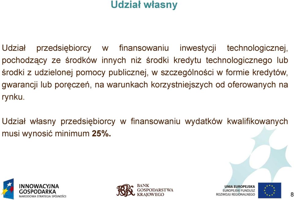 szczególności w formie kredytów, gwarancji lub poręczeń, na warunkach korzystniejszych od