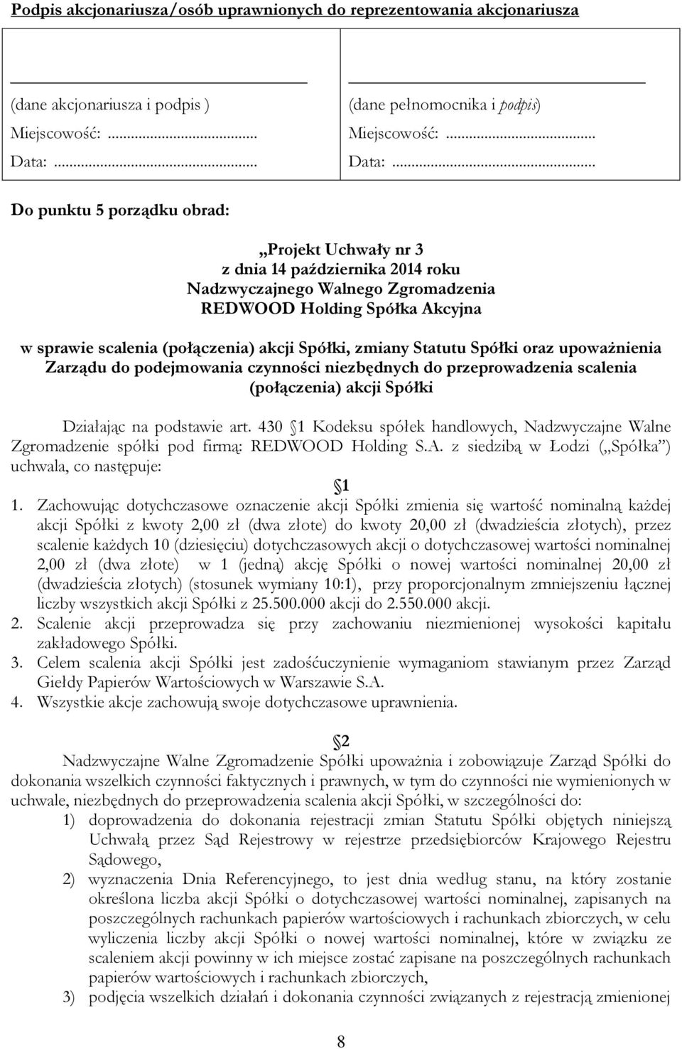 czynności niezbędnych do przeprowadzenia scalenia (połączenia) akcji Spółki Działając na podstawie art.