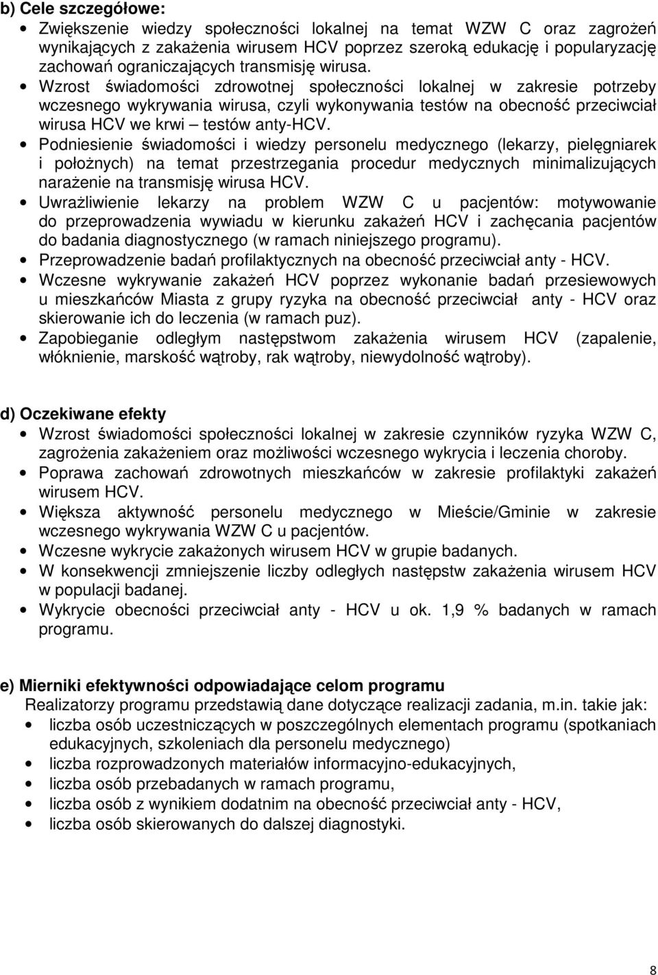 Wzrost świadomości zdrowotnej społeczności lokalnej w zakresie potrzeby wczesnego wykrywania wirusa, czyli wykonywania testów na obecność przeciwciał wirusa HCV we krwi testów anty-hcv.