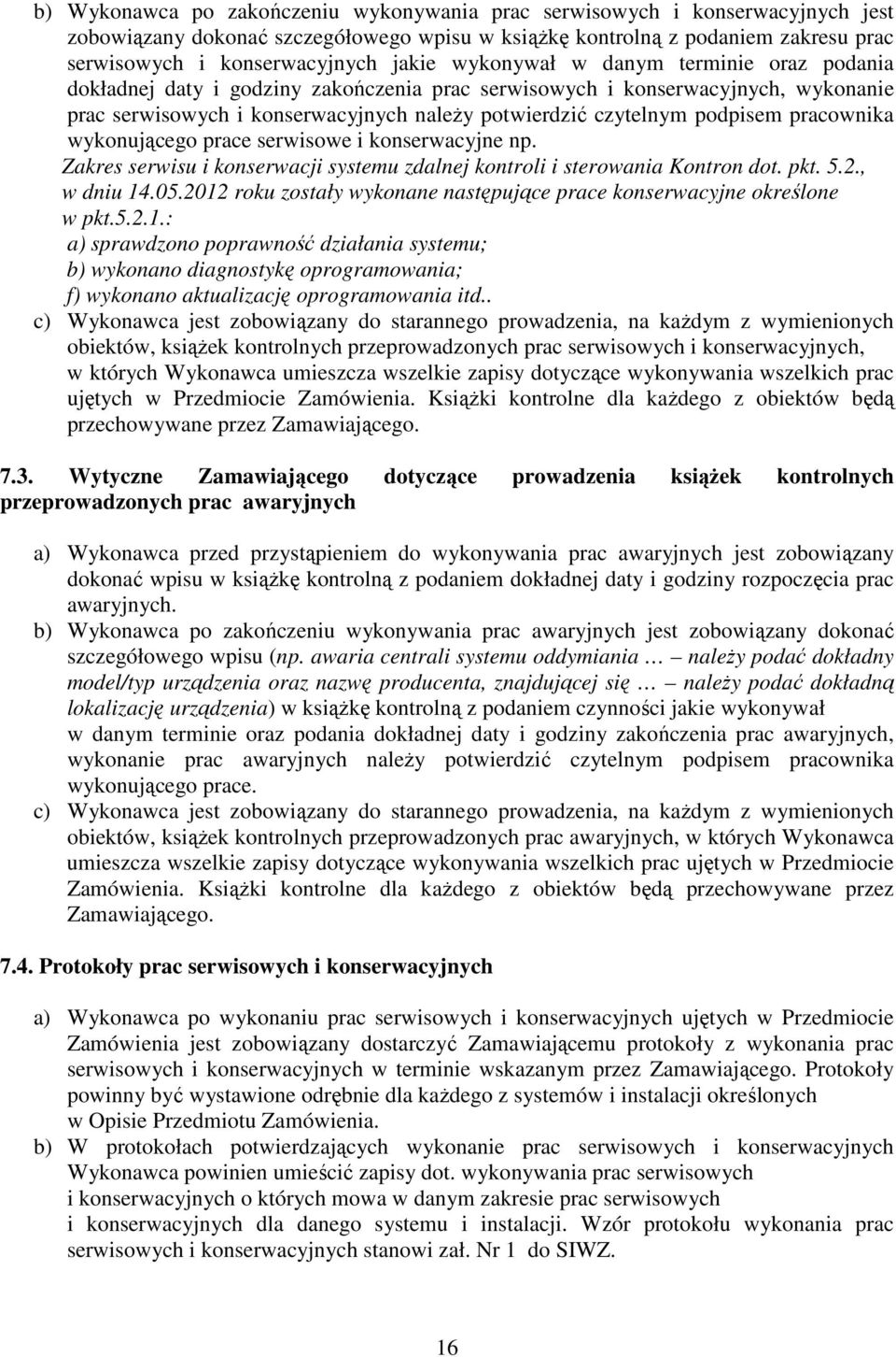 pracownika wykonującego prace serwisowe i konserwacyjne np. Zakres serwisu i konserwacji systemu zdalnej kontroli i sterowania Kontron dot. pkt. 5.2., w dniu 14.05.