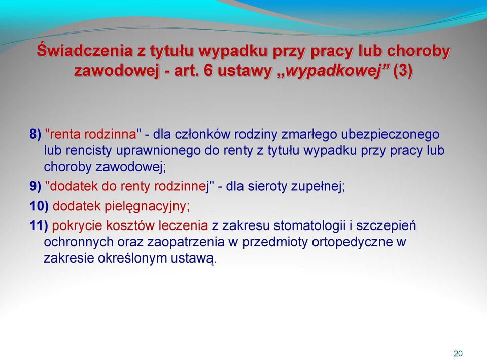 renty z tytułu wypadku przy pracy lub choroby zawodowej; 9) "dodatek do renty rodzinnej" - dla sieroty zupełnej; 10)