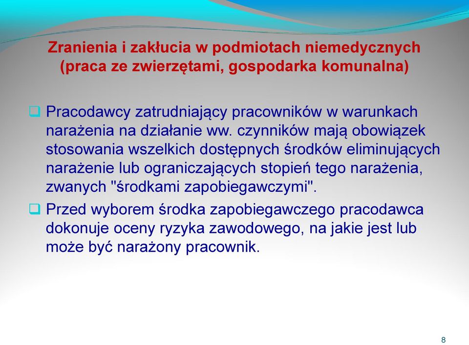 czynników mają obowiązek stosowania wszelkich dostępnych środków eliminujących narażenie lub ograniczających stopień