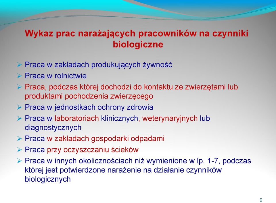 w laboratoriach klinicznych, weterynaryjnych lub diagnostycznych Praca w zakładach gospodarki odpadami Praca przy oczyszczaniu