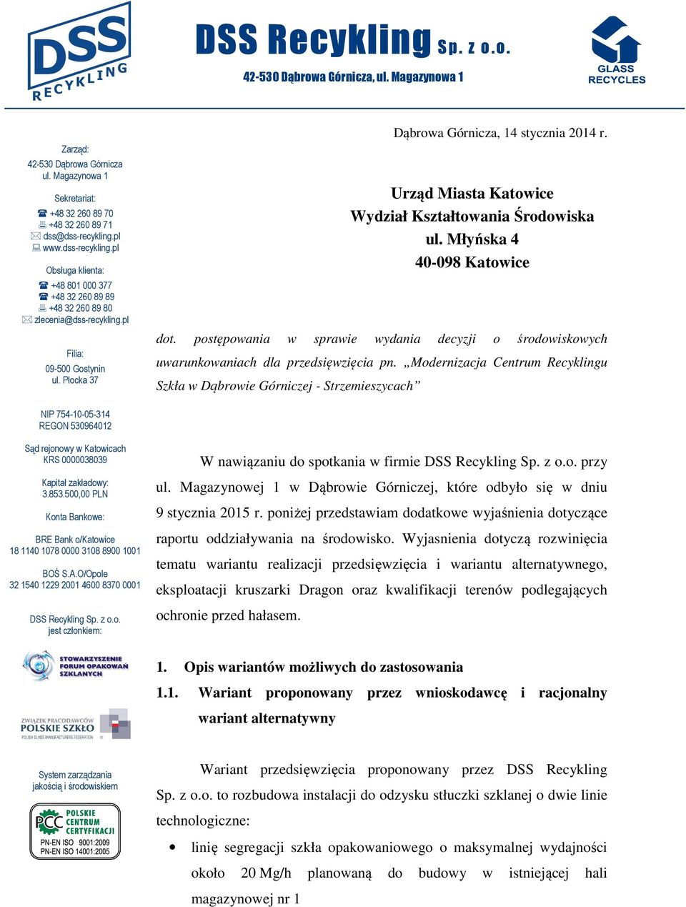 Urząd Miasta Katowice Wydział Kształtowania Środowiska ul. Młyńska 4 40-098 Katowice dot. postępowania w sprawie wydania decyzji o środowiskowych uwarunkowaniach dla przedsięwzięcia pn.