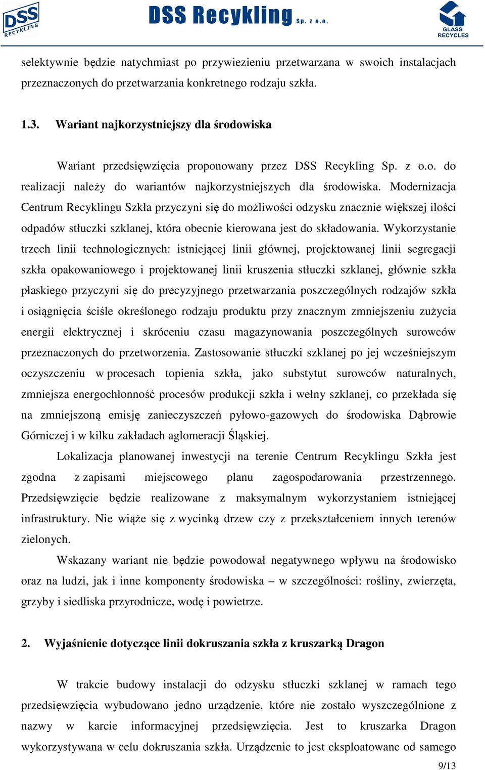 Modernizacja Centrum Recyklingu Szkła przyczyni się do możliwości odzysku znacznie większej ilości odpadów stłuczki szklanej, która obecnie kierowana jest do składowania.