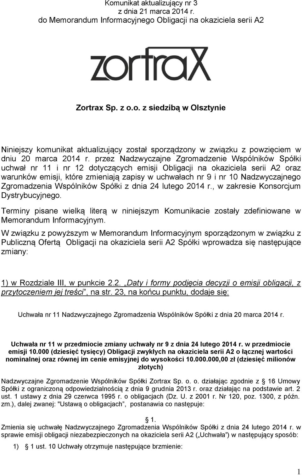 Nadzwyczajnego Zgromadzenia Wspólników Spółki z dnia 24 lutego 2014 r., w zakresie Konsorcjum Dystrybucyjnego.