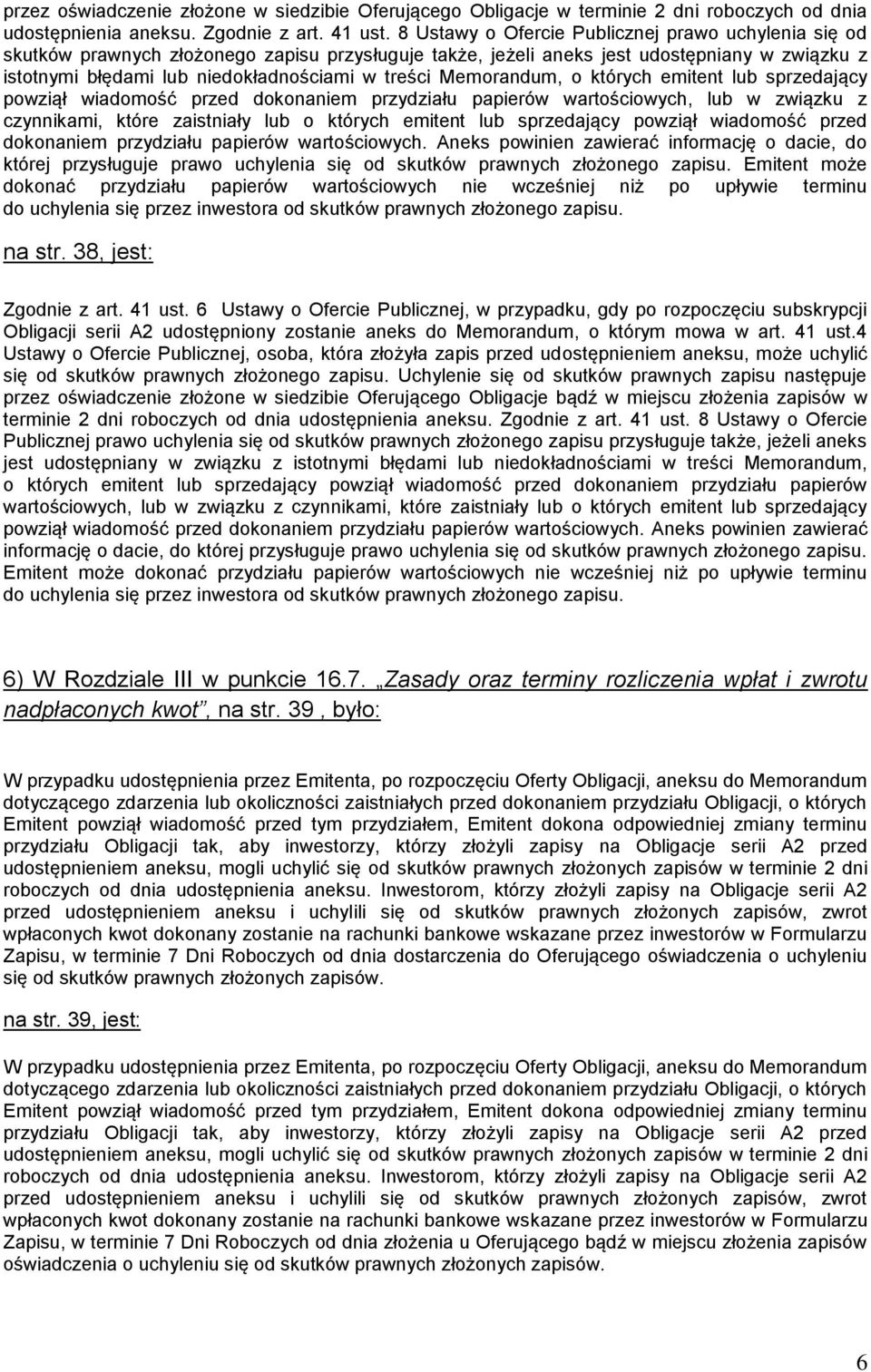 Memorandum, o których emitent lub sprzedający powziął wiadomość przed dokonaniem przydziału papierów wartościowych, lub w związku z czynnikami, które zaistniały lub o których emitent lub sprzedający