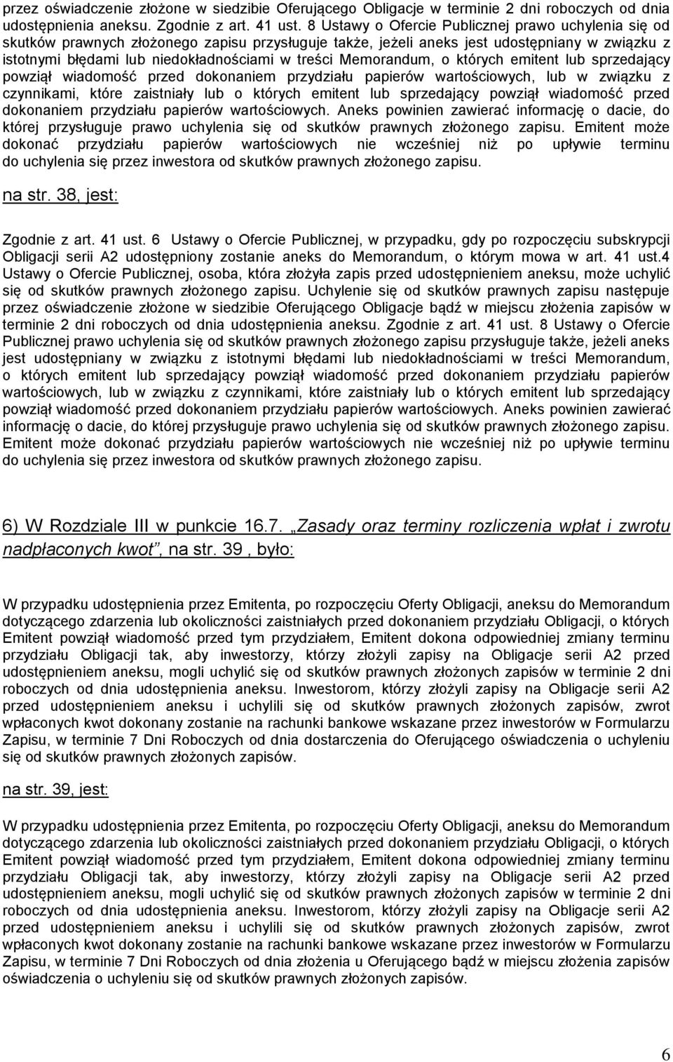 Memorandum, o których emitent lub sprzedający powziął wiadomość przed dokonaniem przydziału papierów wartościowych, lub w związku z czynnikami, które zaistniały lub o których emitent lub sprzedający