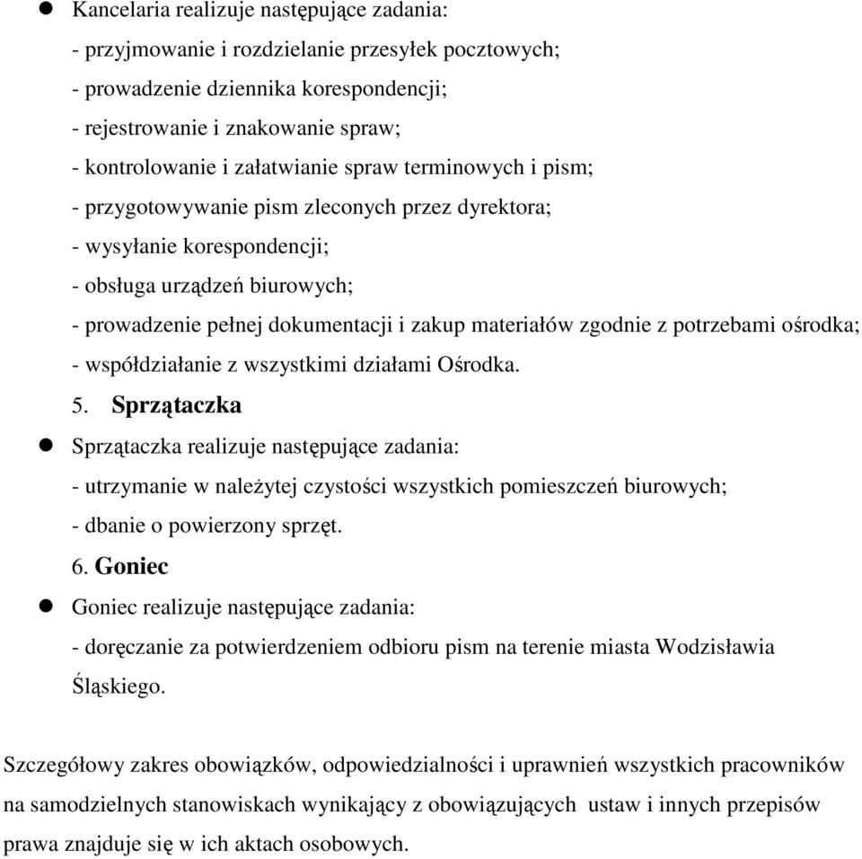 potrzebami ośrodka; - współdziałanie z wszystkimi działami Ośrodka. 5.