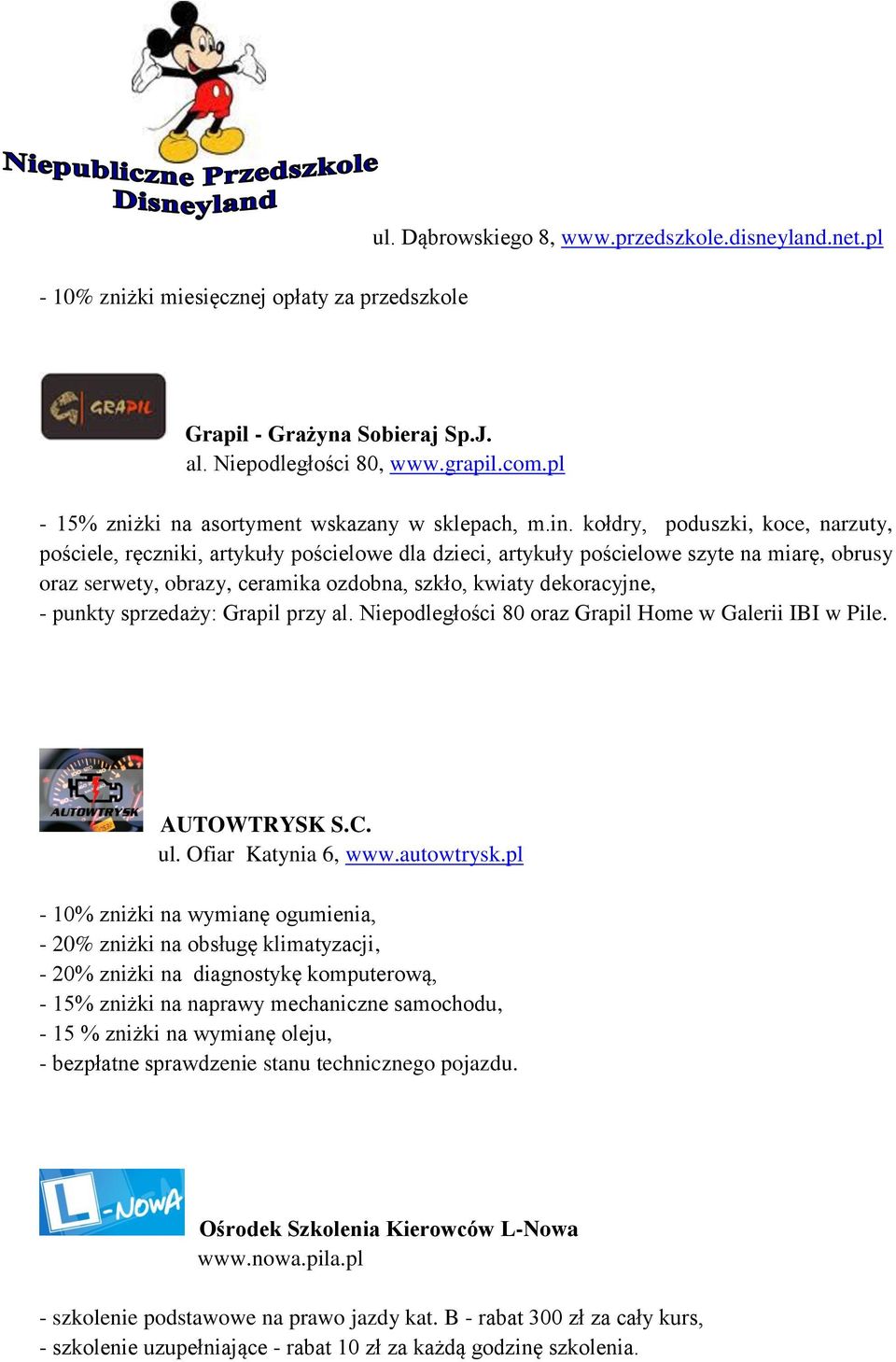 kołdry, poduszki, koce, narzuty, pościele, ręczniki, artykuły pościelowe dla dzieci, artykuły pościelowe szyte na miarę, obrusy oraz serwety, obrazy, ceramika ozdobna, szkło, kwiaty dekoracyjne, -