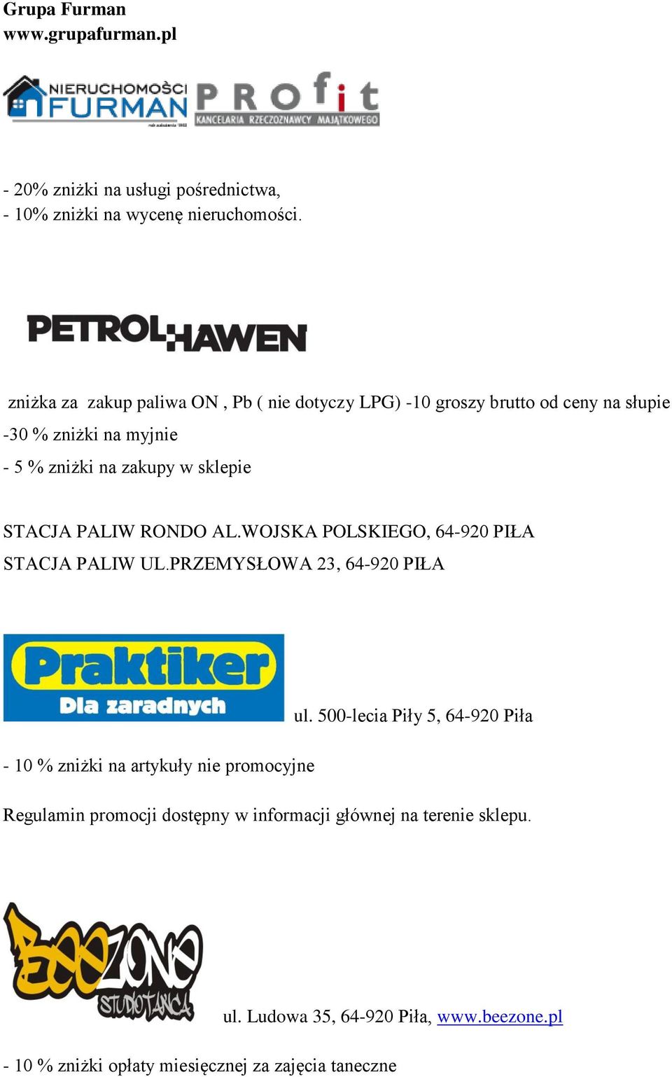 STACJA PALIW RONDO AL.WOJSKA POLSKIEGO, 64-920 PIŁA STACJA PALIW UL.PRZEMYSŁOWA 23, 64-920 PIŁA - 10 % zniżki na artykuły nie promocyjne ul.