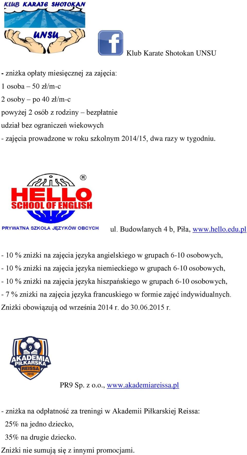 pl - 10 % zniżki na zajęcia języka angielskiego w grupach 6-10 osobowych, - 10 % zniżki na zajęcia języka niemieckiego w grupach 6-10 osobowych, - 10 % zniżki na zajęcia języka hiszpańskiego w