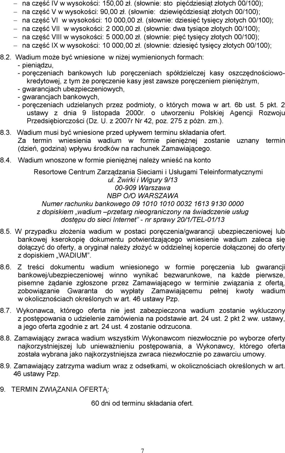 (słownie: pięć tysięcy złotych 00/100); na część IX w wysokości: 10 000,00 zł. (słownie: dziesięć tysięcy złotych 00/100); 8.2.