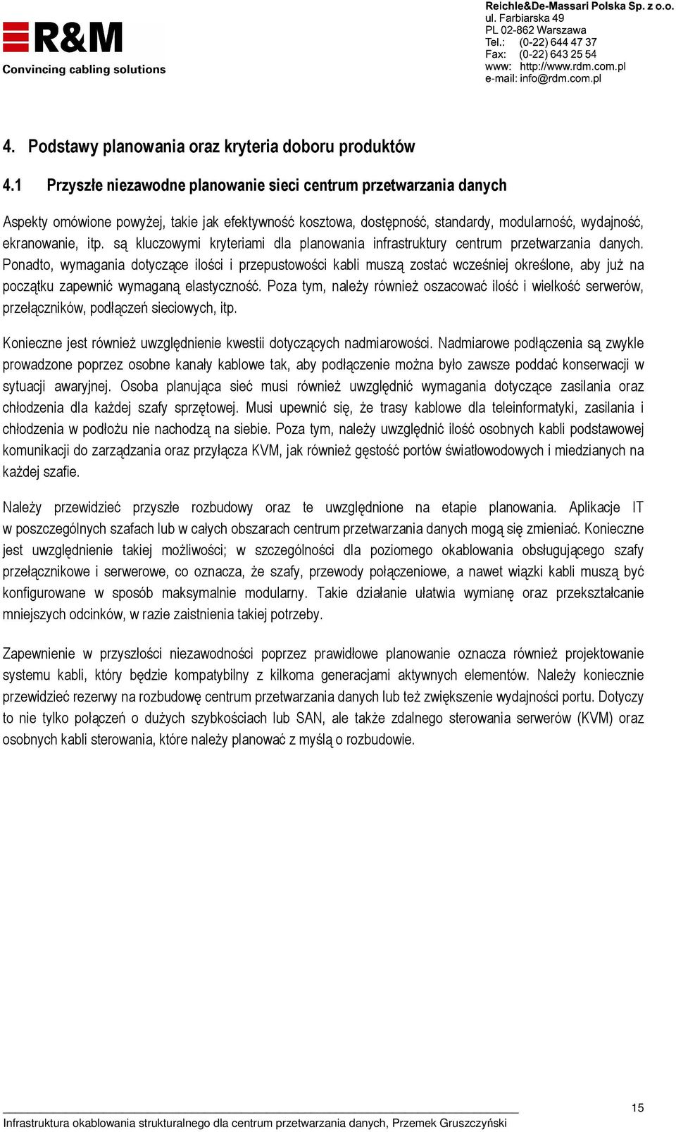są kluczowymi kryteriami dla planowania infrastruktury centrum przetwarzania danych.