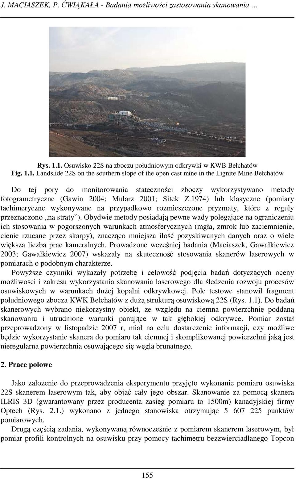 stateczności zboczy wykorzystywano metody fotogrametryczne (Gawin 2004; Mularz 2001; Sitek Z.