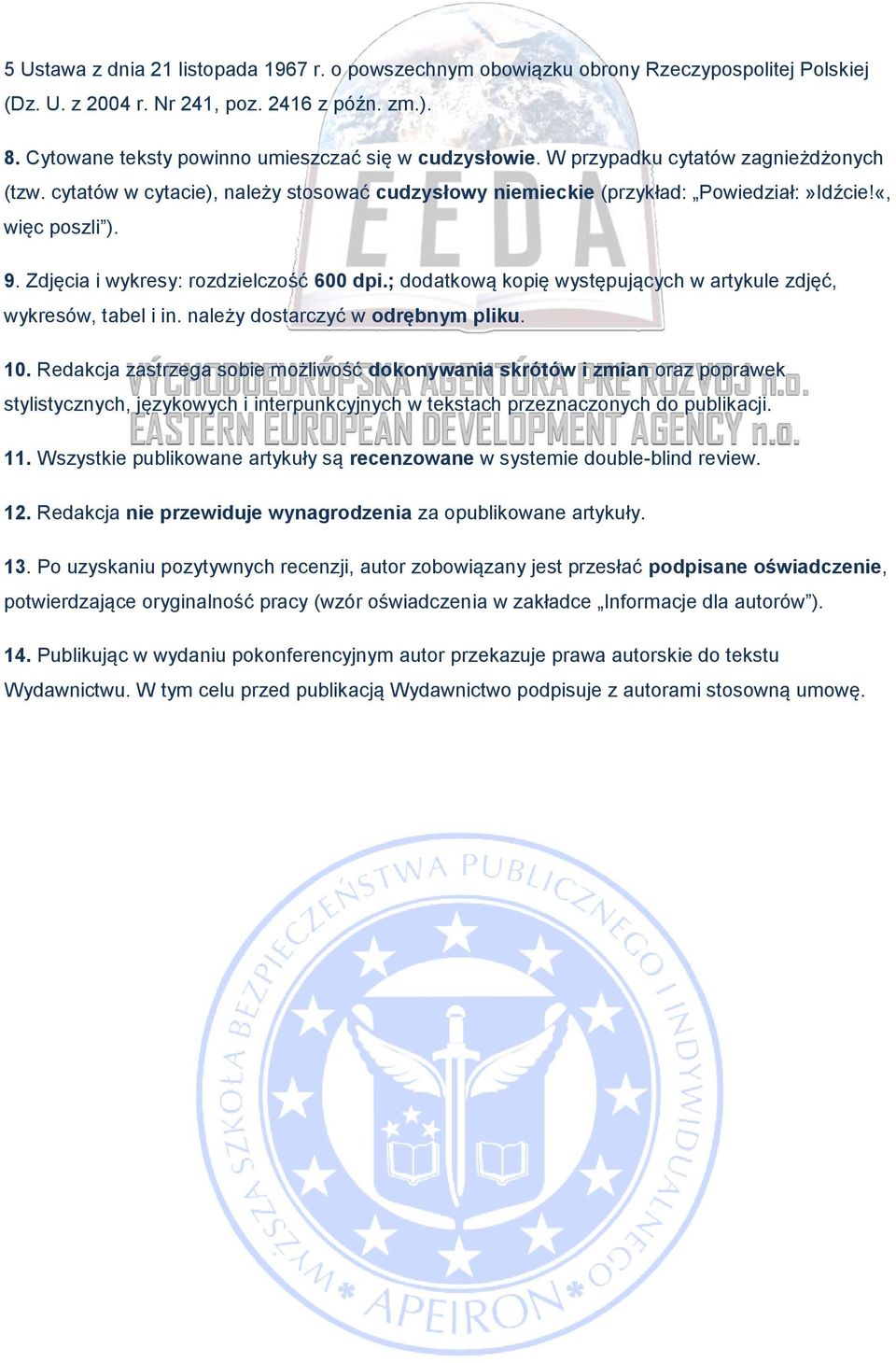 ; dodatkową kopię występujących w artykule zdjęć, wykresów, tabel i in. należy dostarczyć w odrębnym pliku. 10.