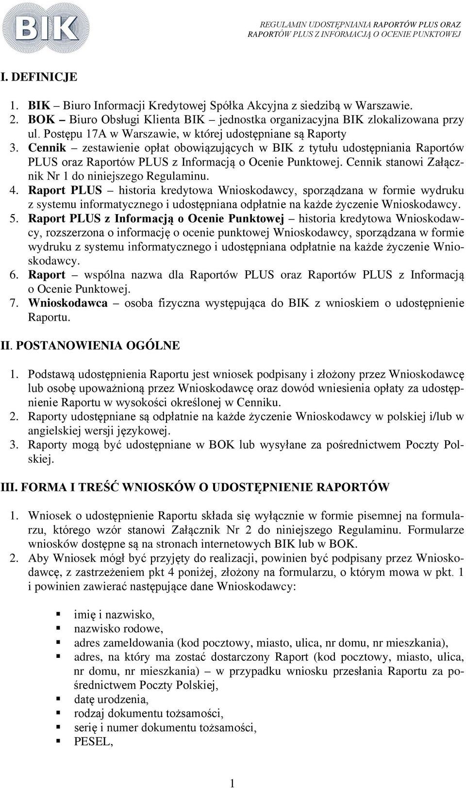 Cennik stanowi Załącznik Nr 1 do niniejszego Regulaminu. 4.