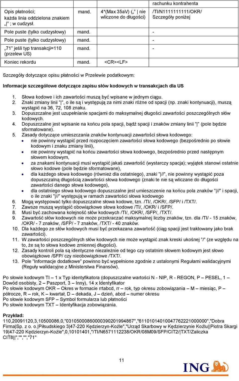 <CR><LF> Szczegóły dotyczące opisu płatności w Przelewie podatkowym: rachunku kontrahenta /TI/N1111111111/OKR/ Szczegóły poniżej Informacje szczegółowe dotyczące zapisu słów kodowych w transakcjach