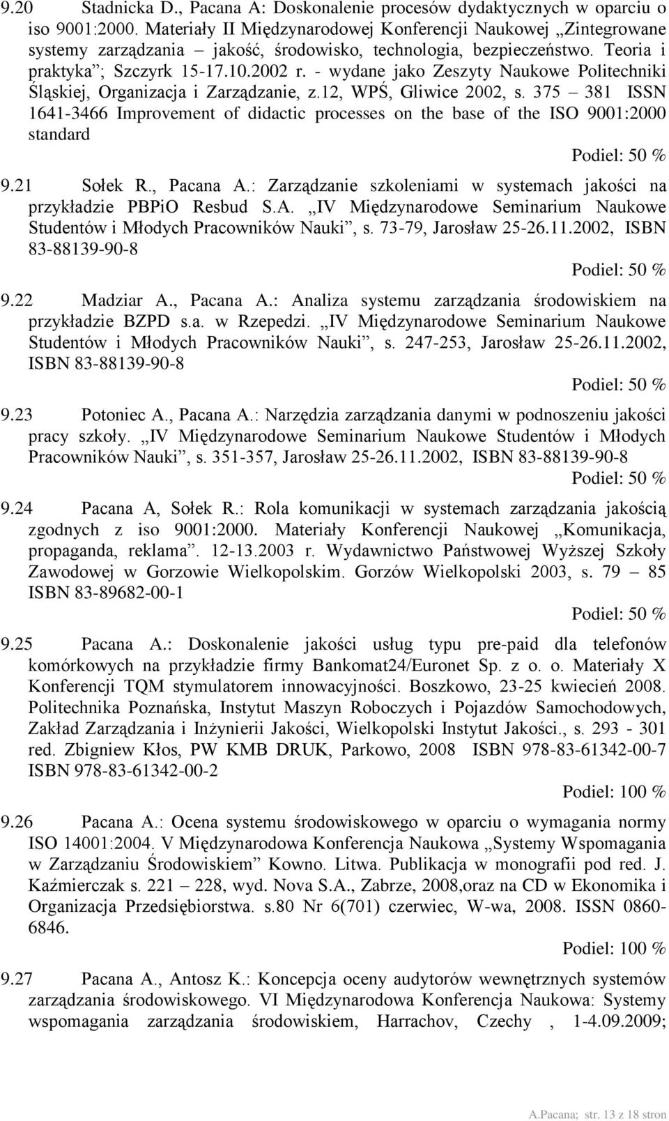 - wydane jako Zeszyty Naukowe Politechniki Śląskiej, Organizacja i Zarządzanie, z.12, WPŚ, Gliwice 2002, s.