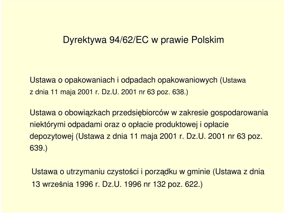 ) Ustawa o obowiązkach przedsiębiorców w zakresie gospodarowania niektórymi odpadami oraz o opłacie produktowej