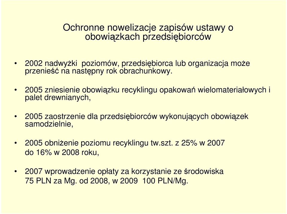 2005 zniesienie obowiązku recyklingu opakowań wielomateriałowych owych i palet drewnianych, 2005 zaostrzenie dla przedsiębiorc