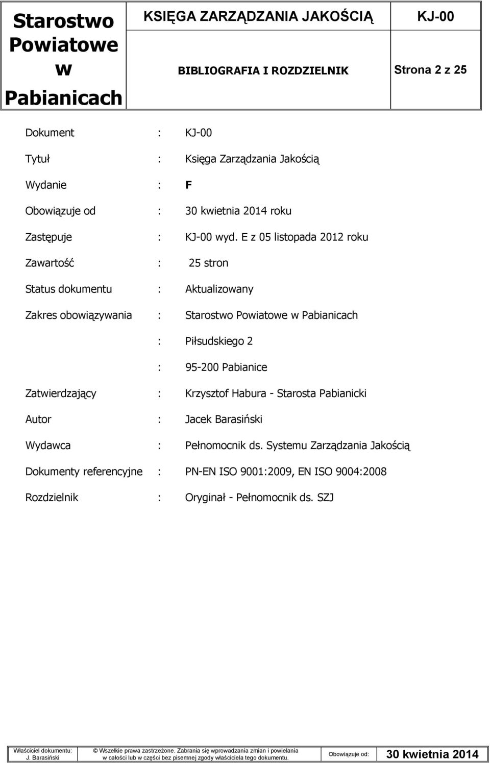 E z 05 listopada 2012 roku Zaartość : 25 stron Status dokumentu : Aktualizoany Zakres oboiązyania : Starosto : Piłsudskiego 2 : 95-200
