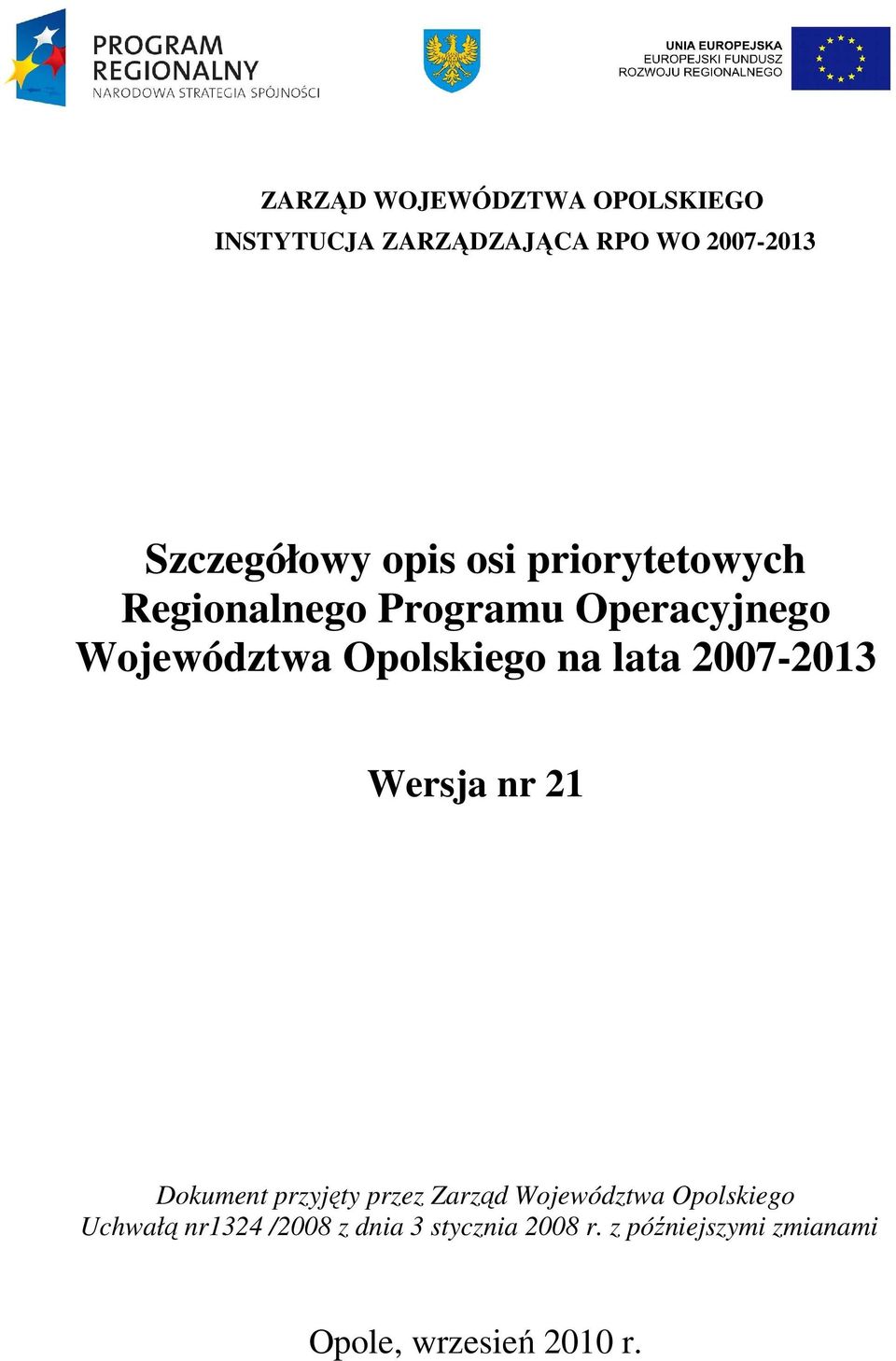 Województwa Opolskiego na lata 2007-2013 Wersja nr 21 Dokument przyjęty przez