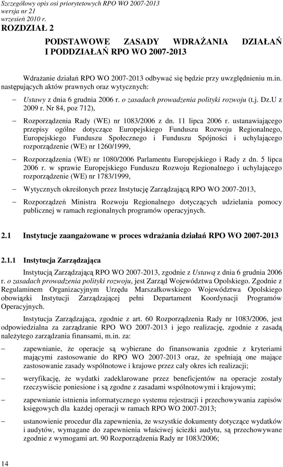 Nr 84, poz 712), Rozporządzenia Rady (WE) nr 1083/2006 z dn. 11 lipca 2006 r.