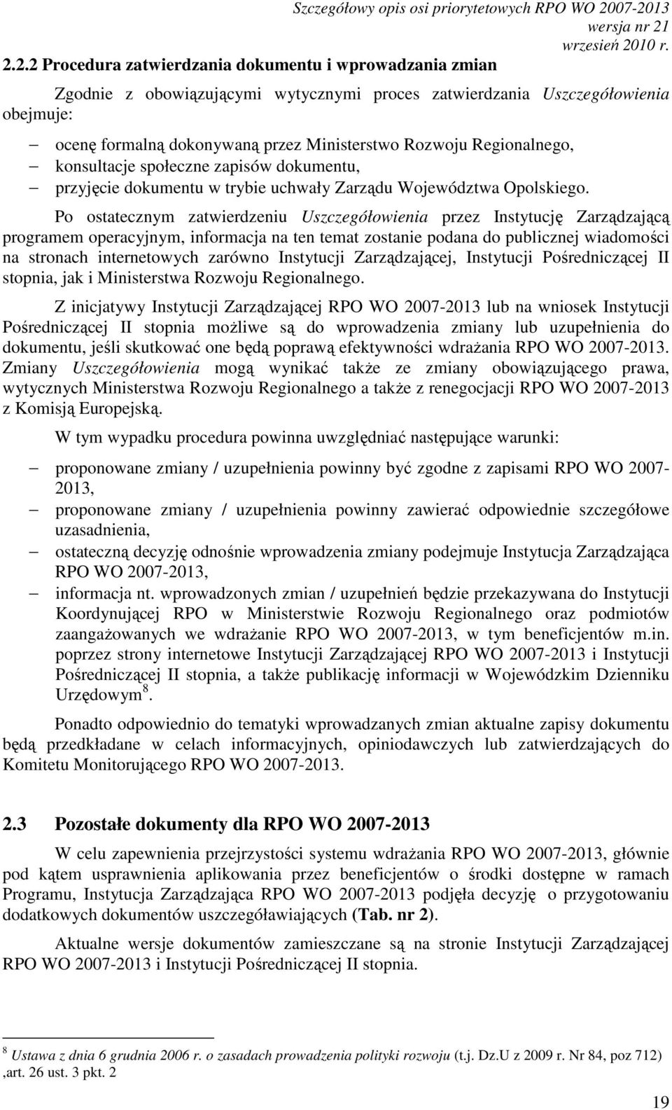 Rozwoju Regionalnego, konsultacje społeczne zapisów dokumentu, przyjęcie dokumentu w trybie uchwały Zarządu Województwa Opolskiego.