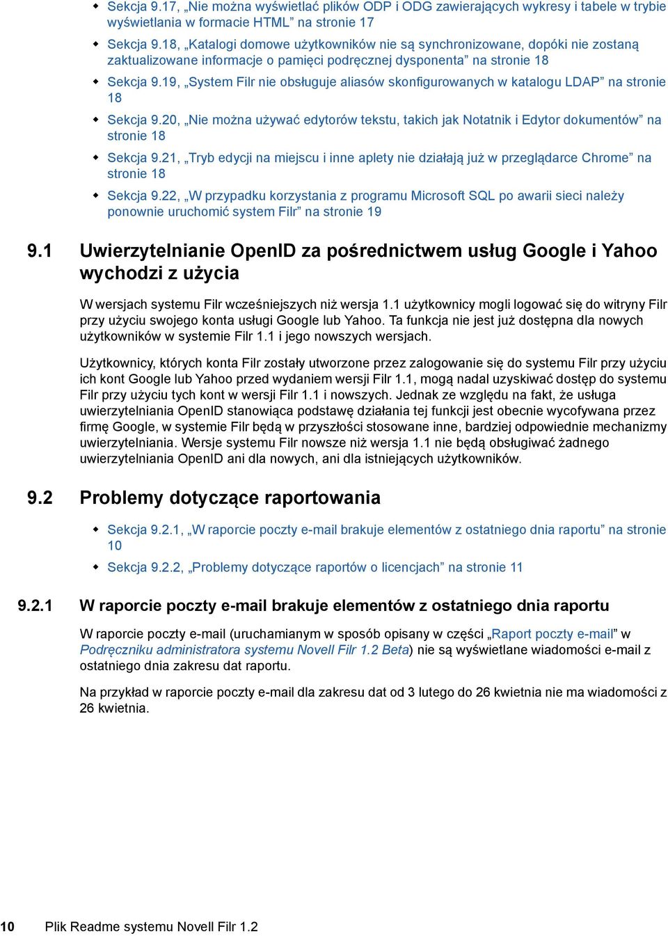 19, System Filr nie obsługuje aliasów skonfigurowanych w katalogu LDAP na stronie 18 Sekcja 9.20, Nie można używać edytorów tekstu, takich jak Notatnik i Edytor dokumentów na stronie 18 Sekcja 9.