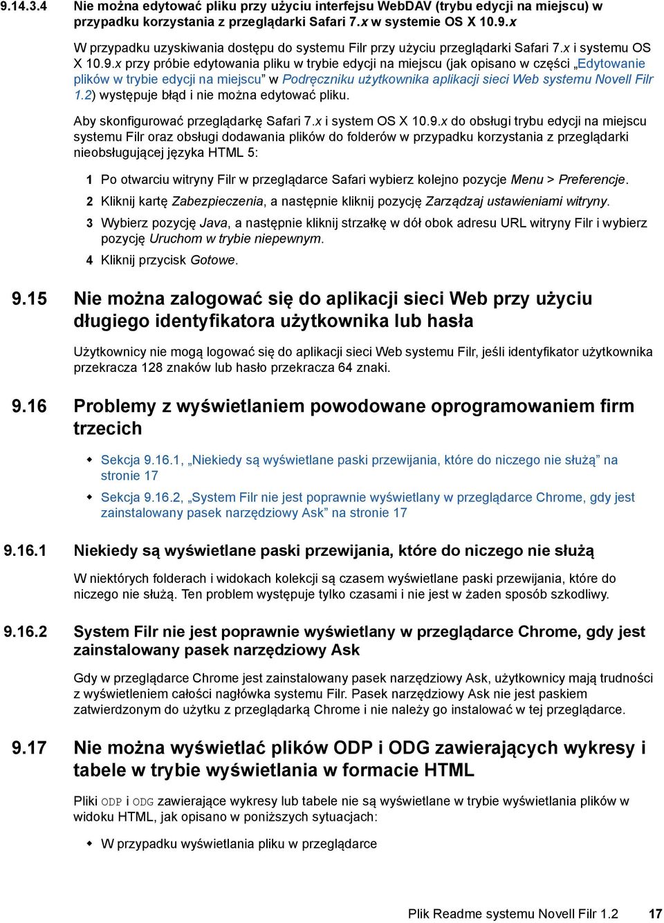 x przy próbie edytowania pliku w trybie edycji na miejscu (jak opisano w części Edytowanie plików w trybie edycji na miejscu w Podręczniku użytkownika aplikacji sieci Web systemu Novell Filr 1.
