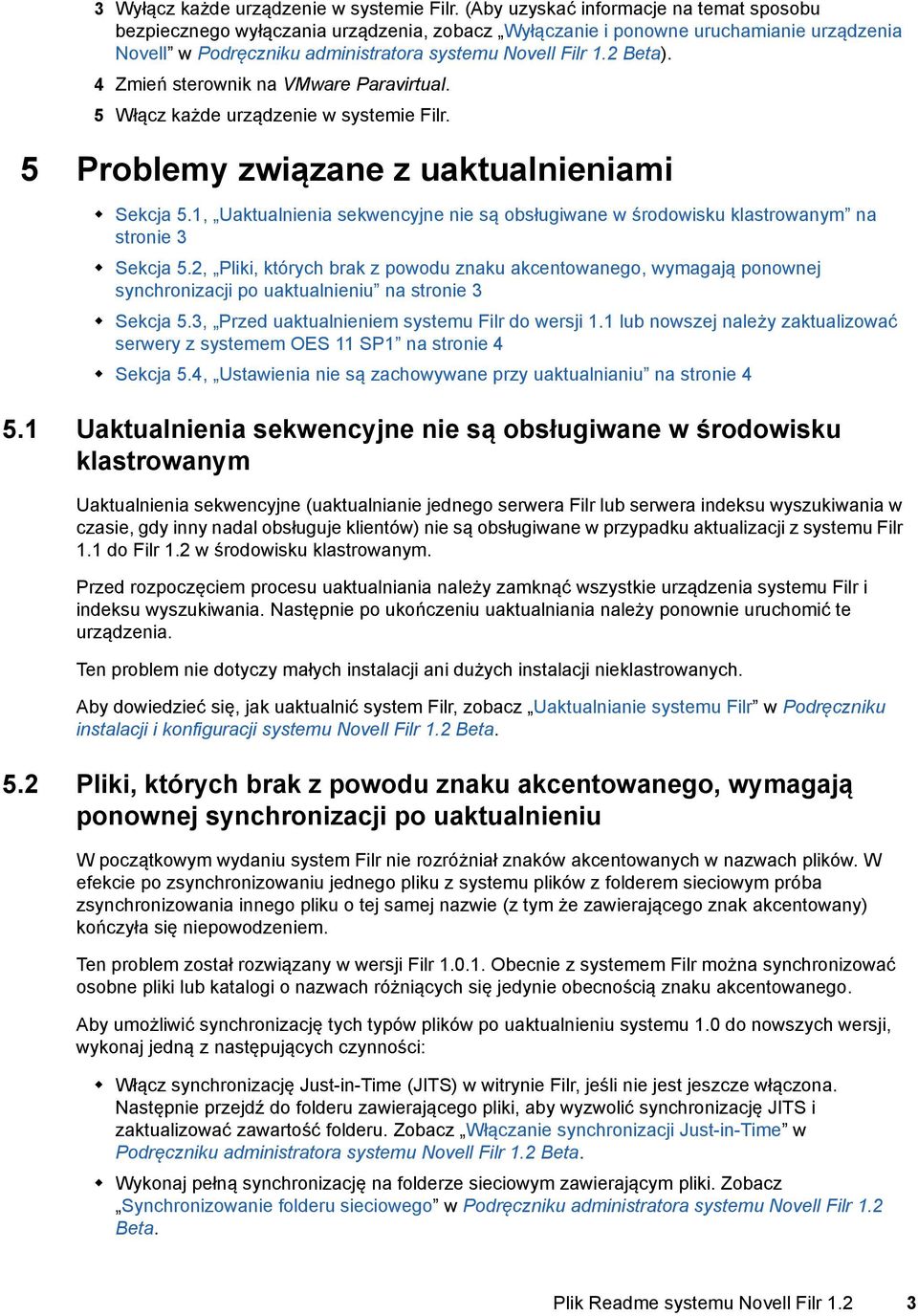 4 Zmień sterownik na VMware Paravirtual. 5 Włącz każde urządzenie w systemie Filr. 5 Problemy związane z uaktualnieniami Sekcja 5.