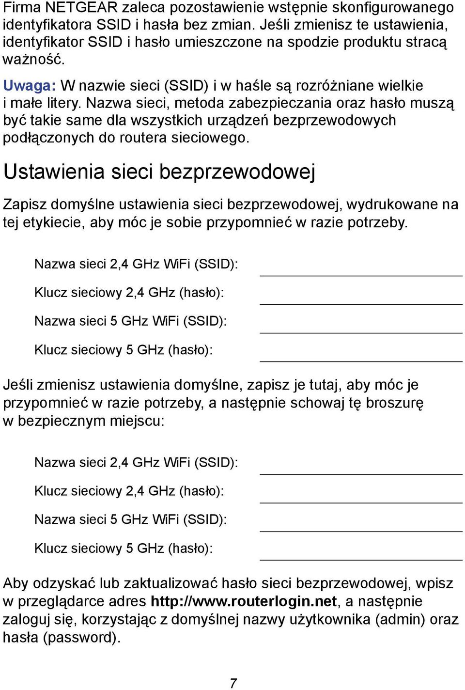 Nazwa sieci, metoda zabezpieczania oraz hasło muszą być takie same dla wszystkich urządzeń bezprzewodowych podłączonych do routera sieciowego.