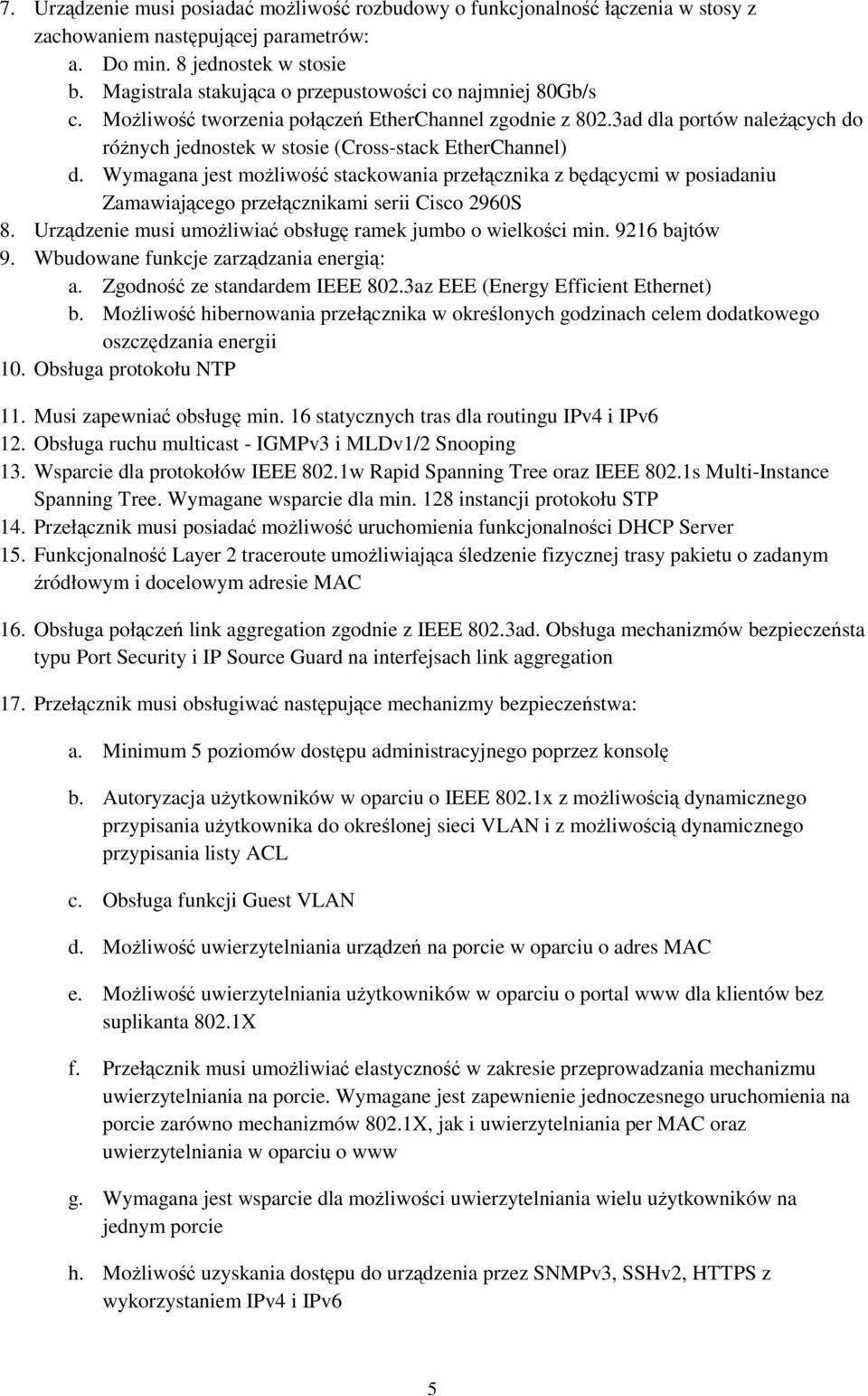 3ad dla portów naleŝących do róŝnych jednostek w stosie (Cross-stack EtherChannel) d.