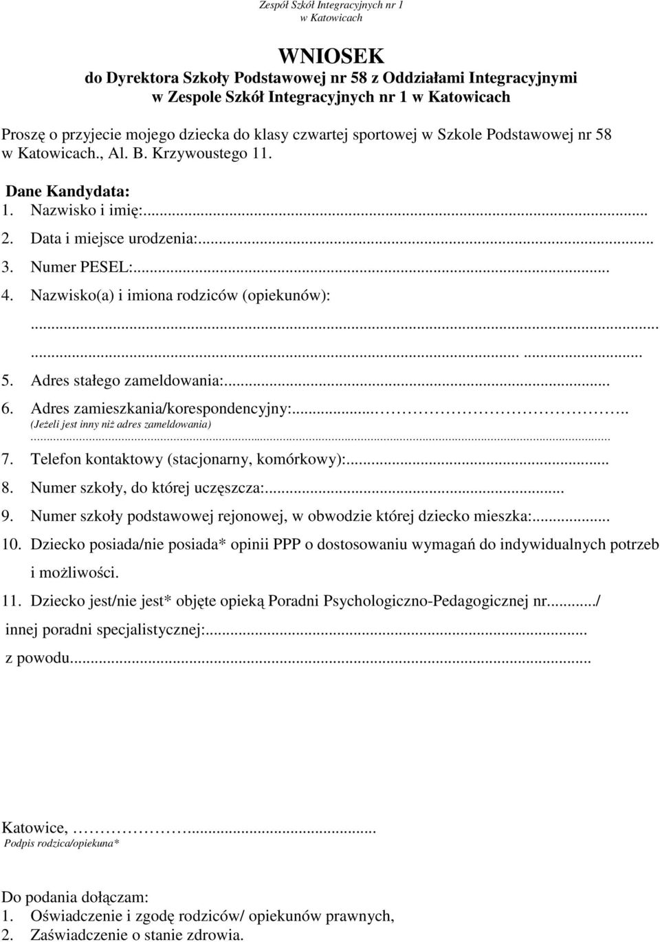 Adres stałego zameldowania:... 6. Adres zamieszkania/korespondencyjny:... (Jeżeli jest inny niż adres zameldowania).. 7. Telefon kontaktowy (stacjonarny, komórkowy):... 8.