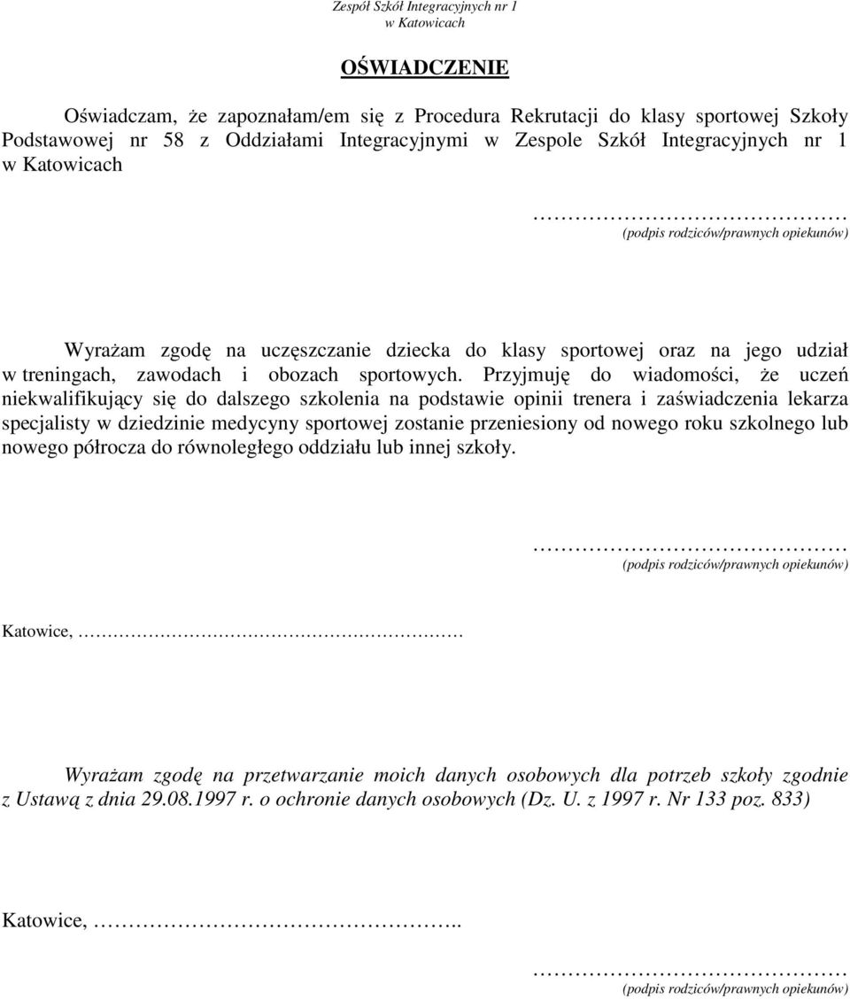 Przyjmuję do wiadomości, że uczeń niekwalifikujący się do dalszego szkolenia na podstawie opinii trenera i zaświadczenia lekarza specjalisty w dziedzinie medycyny sportowej zostanie przeniesiony