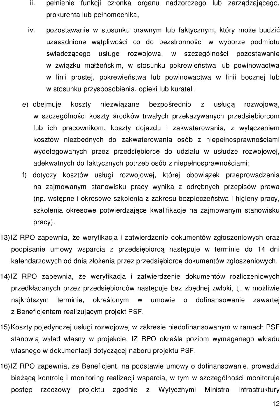 bezstronności w wyborze podmiotu świadczącego usługę rozwojową, w szczególności pozostawanie w związku małżeńskim, w stosunku pokrewieństwa lub powinowactwa w linii prostej, pokrewieństwa lub