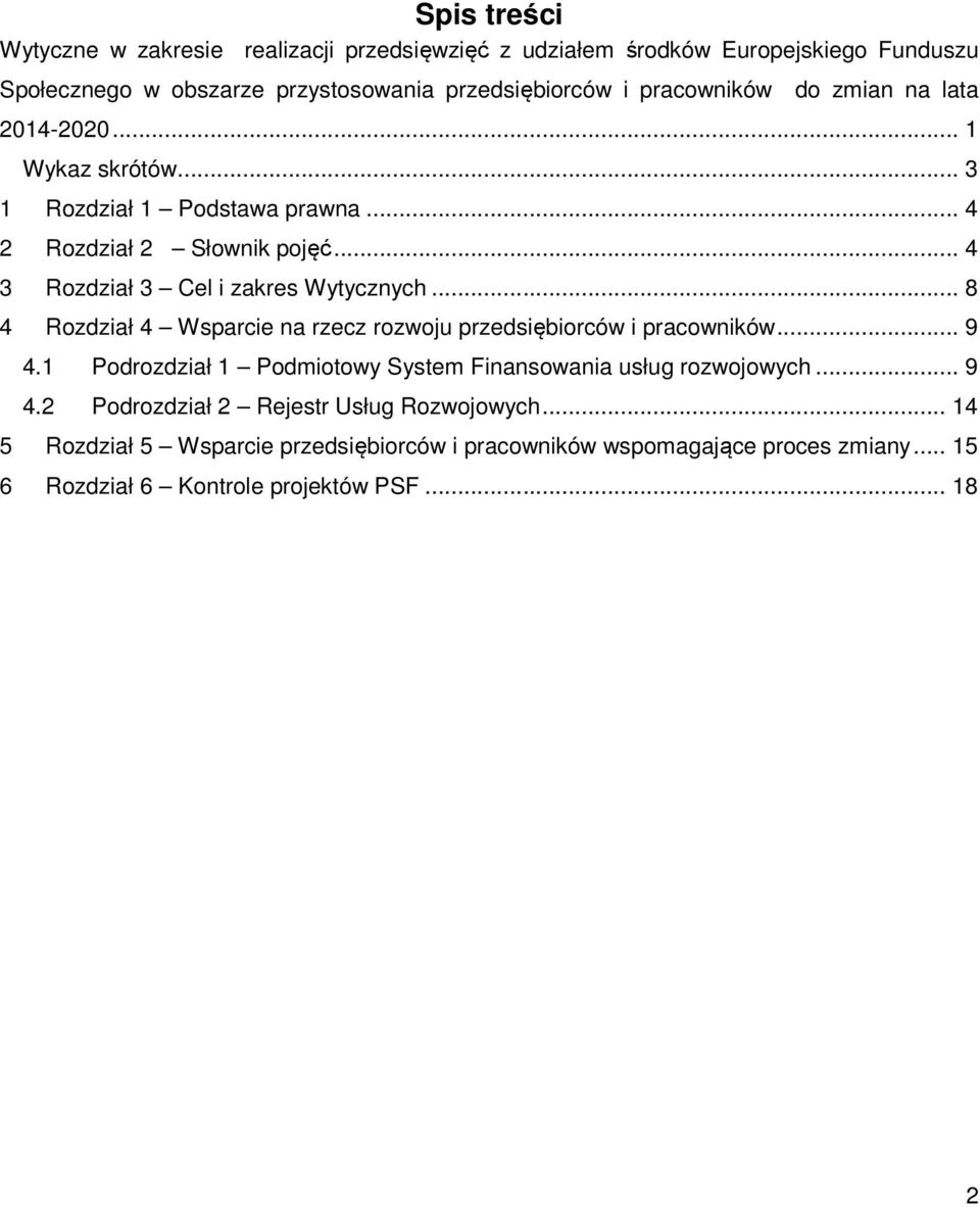 .. 4 3 Rozdział 3 Cel i zakres Wytycznych... 8 4 Rozdział 4 Wsparcie na rzecz rozwoju przedsiębiorców i pracowników... 9 4.