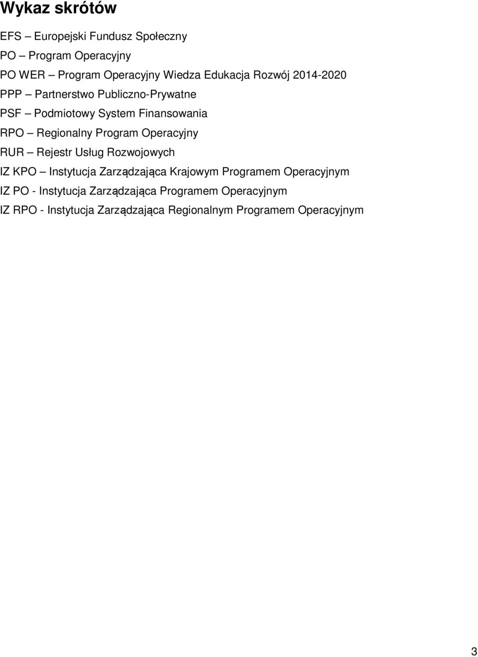 Operacyjny RUR Rejestr Usług Rozwojowych IZ KPO Instytucja Zarządzająca Krajowym Programem Operacyjnym IZ PO -